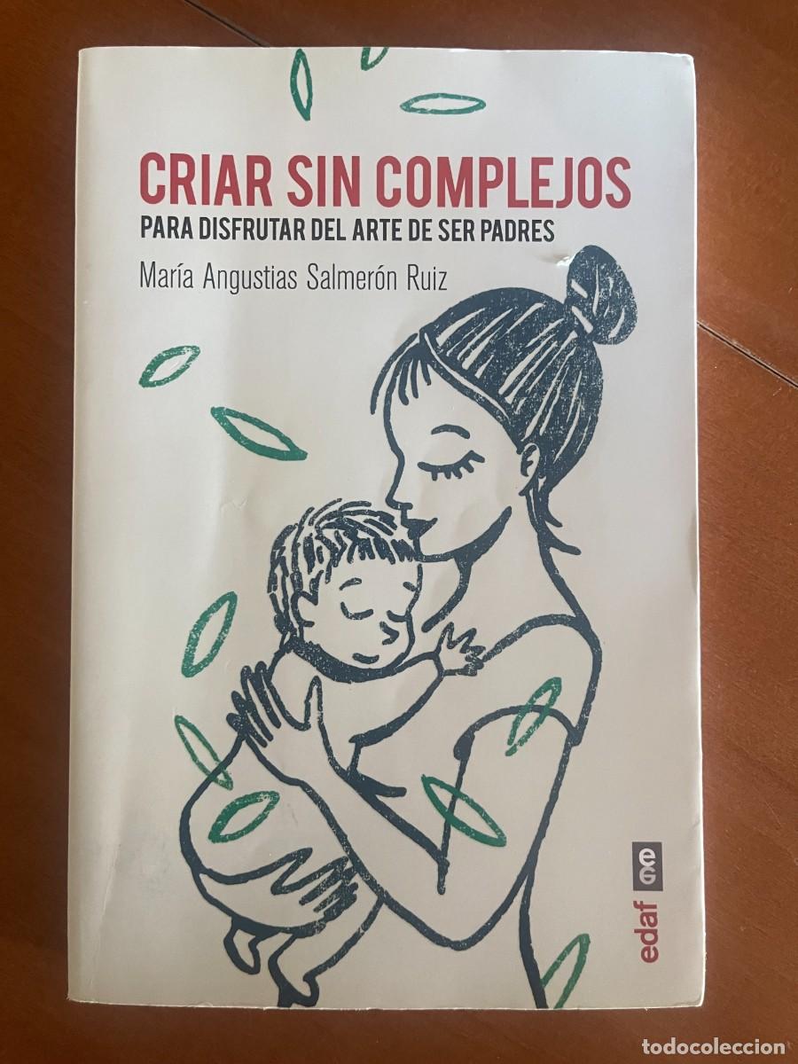 Libros de segunda mano: Criar sin complejos. Mar&iacute;a Angustias Salmer&oacute;n Ruiz