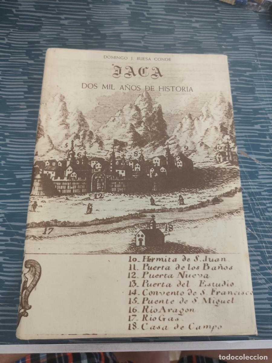 Libros de segunda mano: JACA,DOS MIL A&Ntilde;OS DE HISTORIA, DOMINGO J. BUESA CONDE, ZARAGOZA 1982,454 P&Aacute;GINAS.