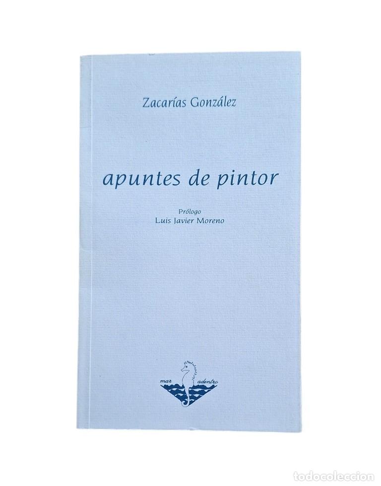Libros de segunda mano: Gonz&aacute;lez, Zacar&iacute;as.- APUNTES DE PINTOR