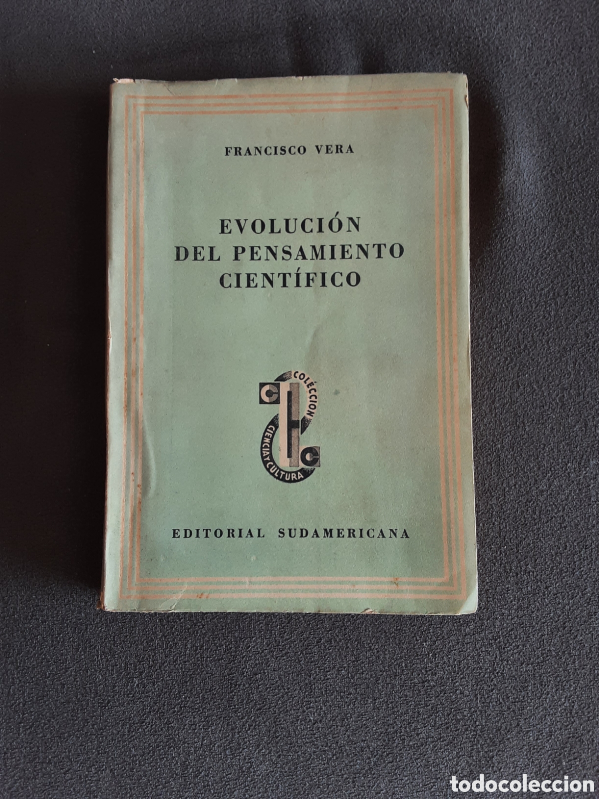 Libros de segunda mano: LIBRO ANTIGUO 1945 EVOLUCION DEL PENSAMIENTO CIENT&Iacute;FICO POR FRANCISCO VERA ED SUDAMERICANA