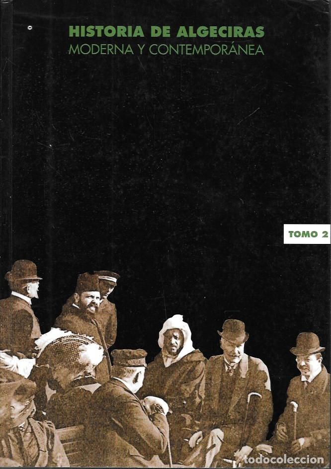 Libros de segunda mano: HISTORIA DE ALGECIRAS MODERNA Y CONTEMPOR&Aacute;NEA - TOMO II - OCA&Ntilde;A,M. (COORDINADOR) - A-CA-4523