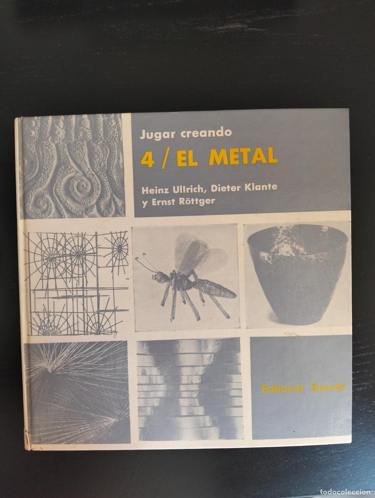Libros de segunda mano: Arte. Artesania. El Metal, Jugar Creando, Heinz Ullrich, ed. Bouret, 1971. VISITA CATALOGO. L55