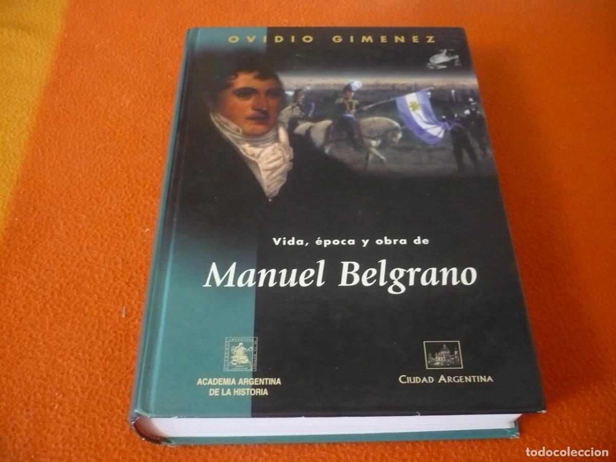 Libros de segunda mano: VIDA EPOCA Y OBRA DE MANUEL BELGRANO ( OVIDIO GIMENEZ ) ARGENTINA HISTORIA INDEPENDENCIA GUERRA