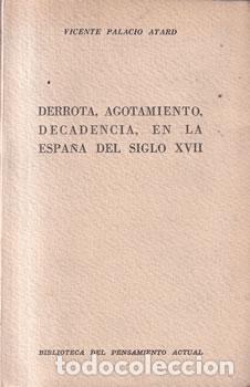Libros de segunda mano: Derrota, agotamiento, decadencia, en la Espa&ntilde;a del siglo XVII - Vicente Palacio Atard