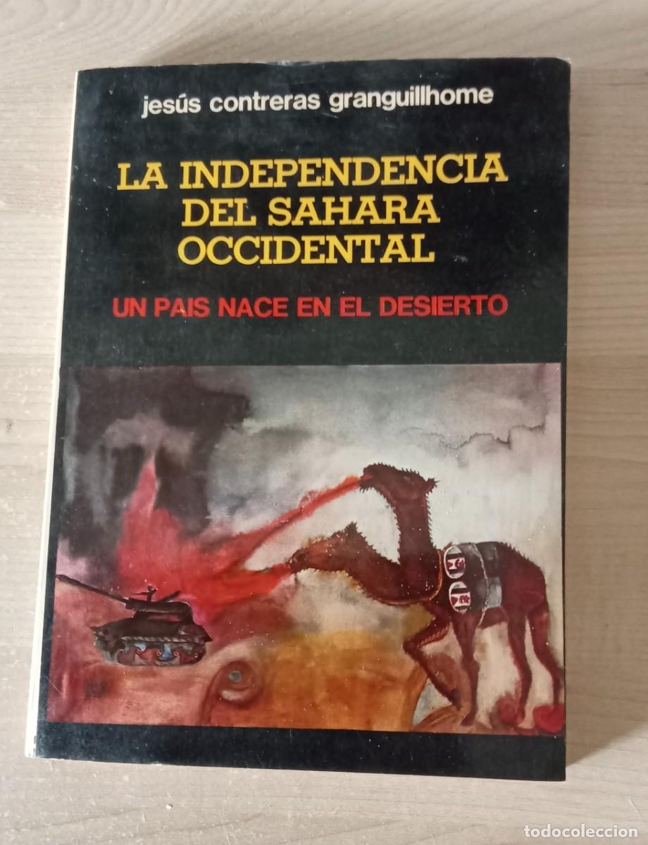 Libros de segunda mano: LA INDEPENDENCIA DEL SAHARA OCCIDENTAL. Jesus Contreras Granguillhome