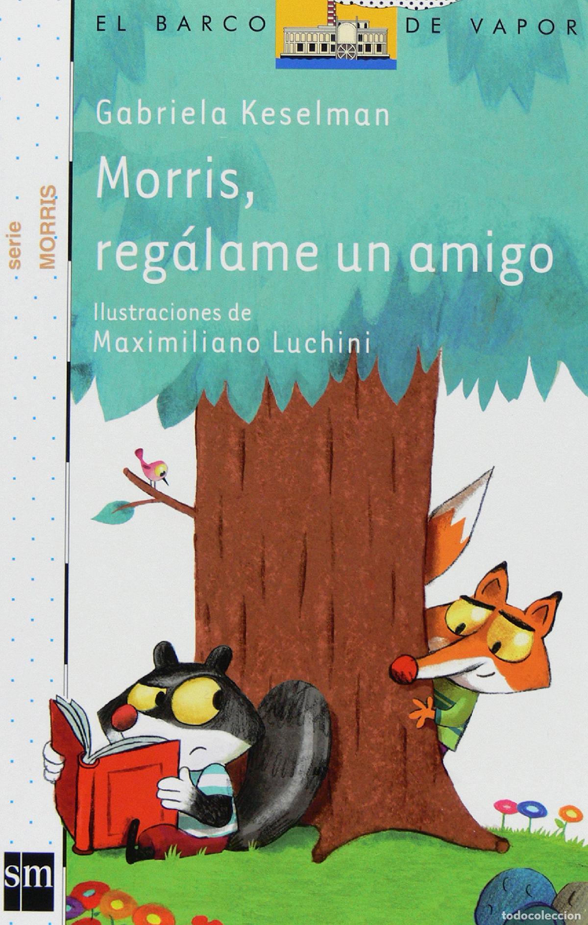 Libros de segunda mano: Morris, reg&aacute;lame un amigo (El Barco de Vapor Blanca)