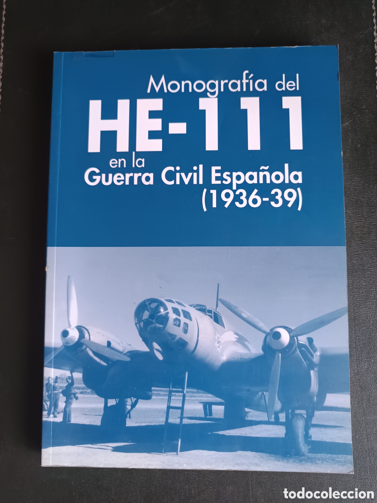 Libros de segunda mano: MONOGRAF&Iacute;A DEL HE-111 EN LA GUERRA CIVIL ESPA&Ntilde;OLA (1936-39)