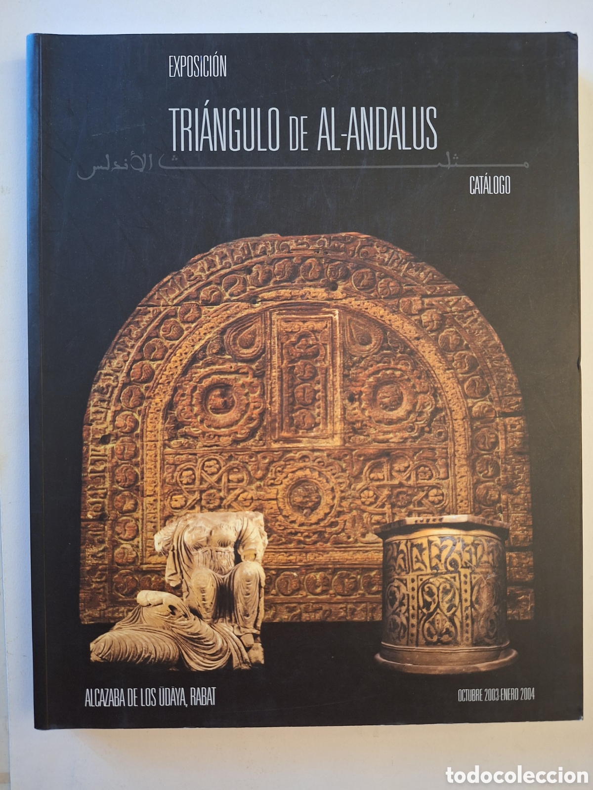 Libros de segunda mano: EXPOSICI&Oacute;N TRI&Aacute;NGULO DE AL-ANDALUS الأندلس CAT&Aacute;LOGO ALCAZABA DE LOS &Uacute;DAYA, RABAT