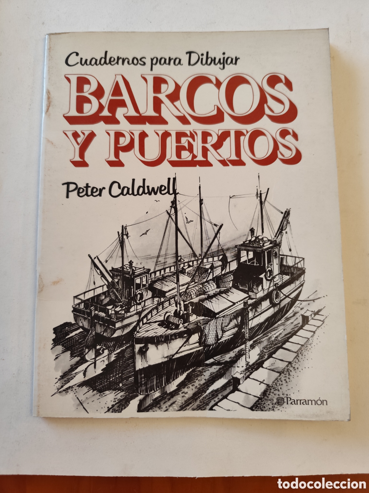 Libros de segunda mano: Cuadernos para Dibujar BARCOS Y PUERIOS Peter Caldwell Parramom
