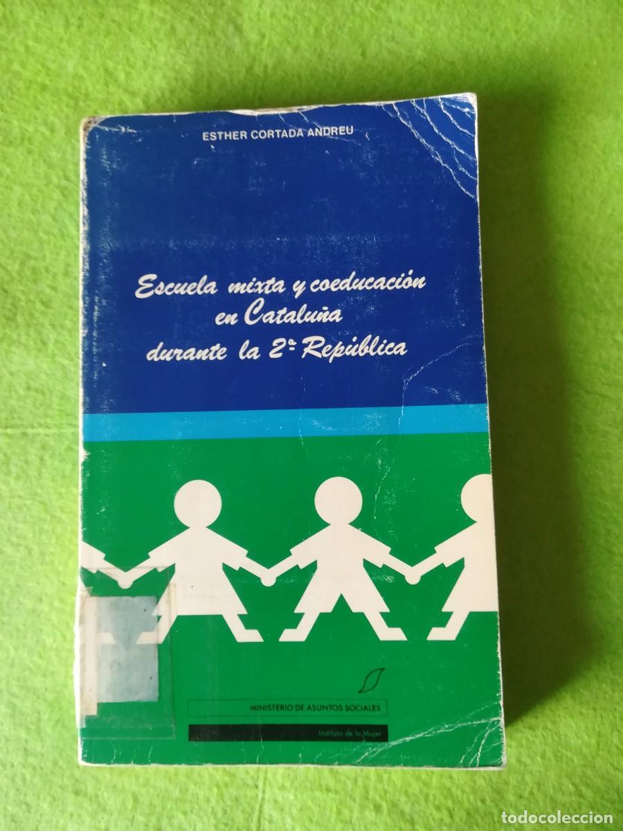 Libros de segunda mano: Escuela mixta y coeducacion en Catalu&ntilde;a durante la 2&ordf; republica Esther Cortada 1988