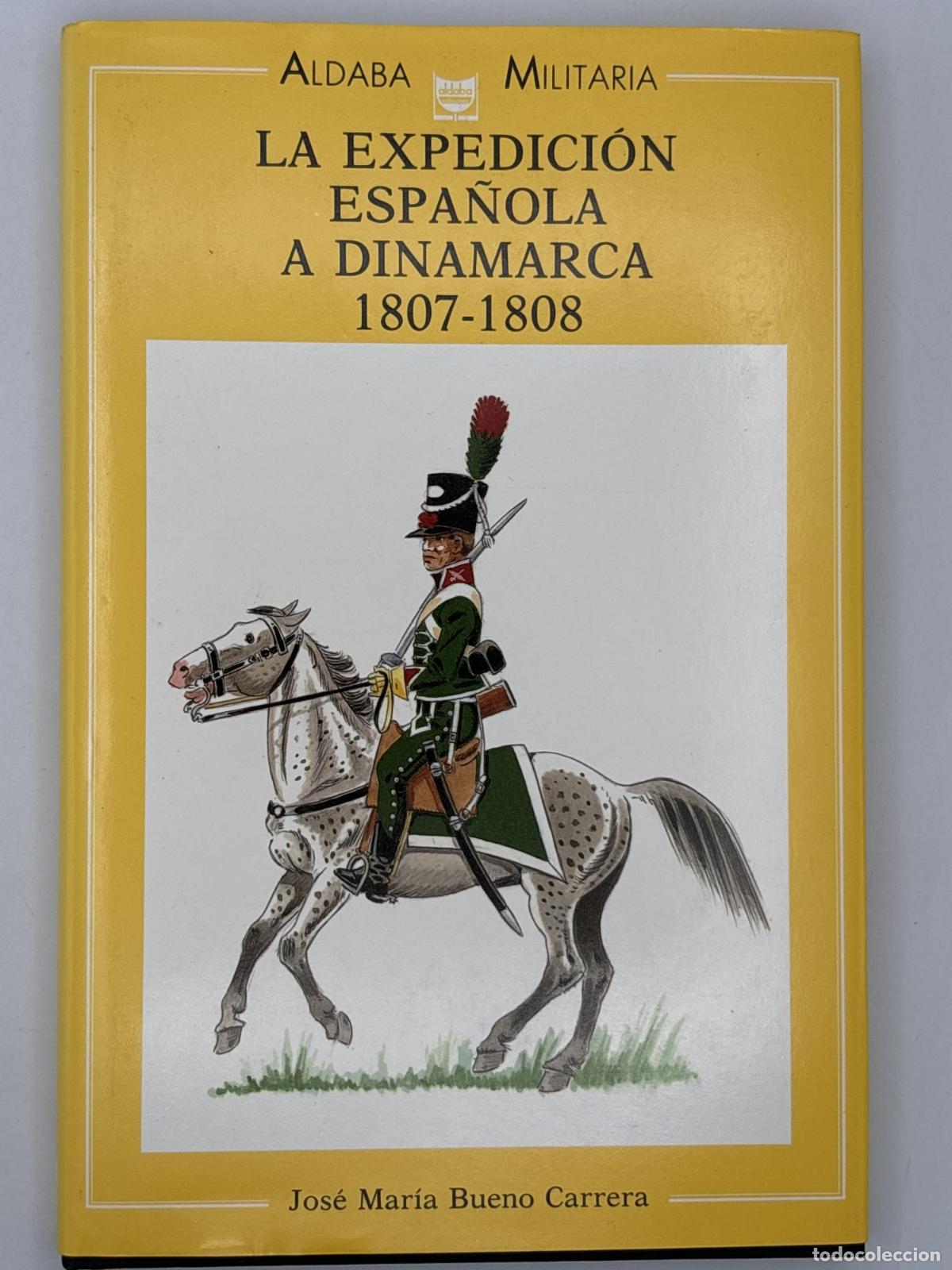 Libri di seconda mano: La expedici&oacute;n espa&ntilde;ola a Dinamarca, 1807-1808 - ; Jos&eacute; Mar&iacute;a Bueno Carrera