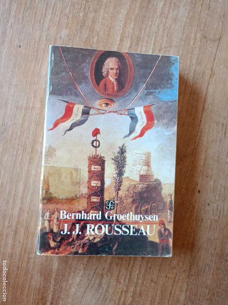 Libros de segunda mano: J.J. ROUSSEAU. BERNHARD GROETHUYSEN. M&Eacute;XICO 1&ordf; ED. 1985