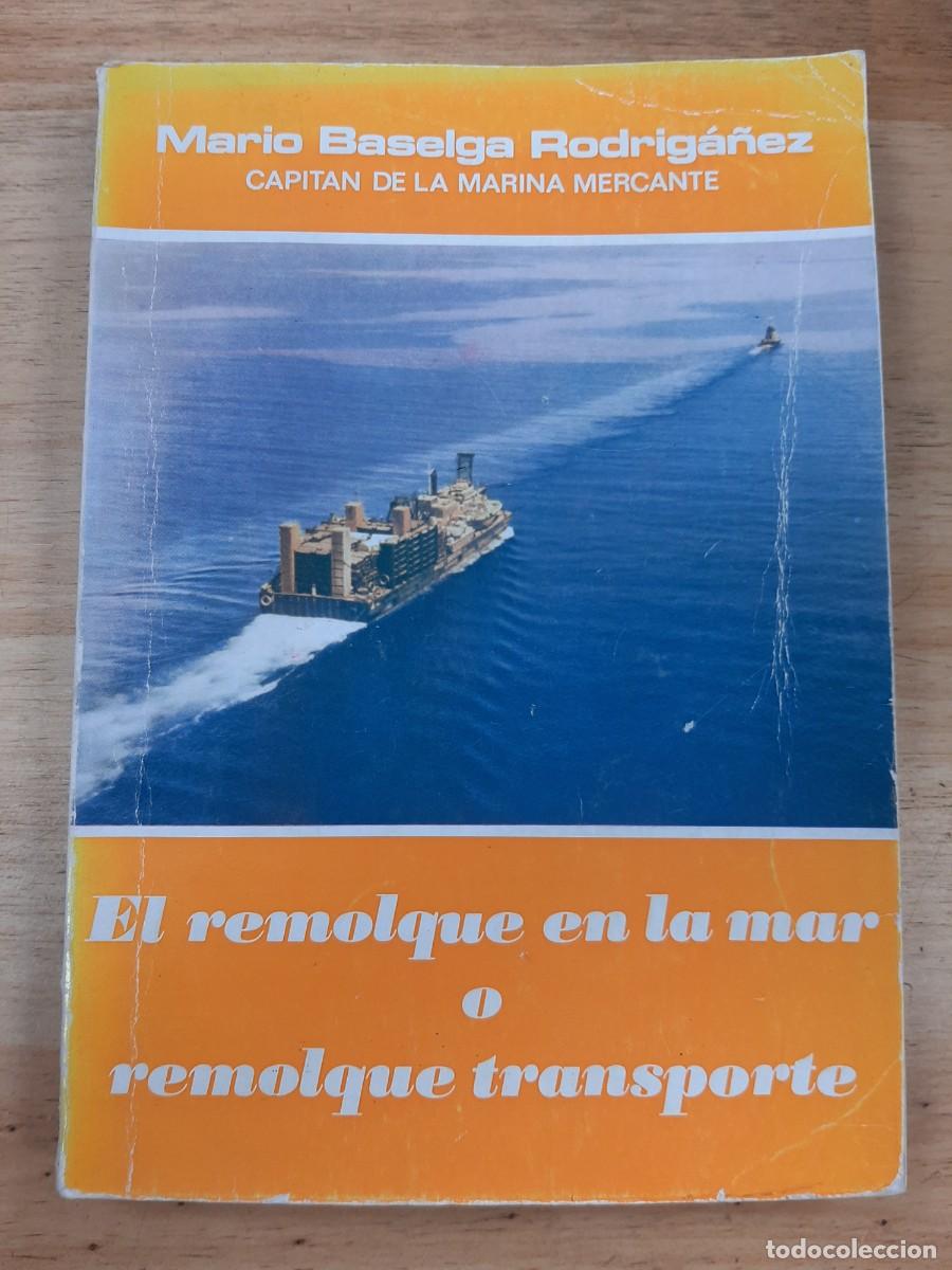 Libros de segunda mano: El remolque en la mar o remolque transporte - Mario Baselga Rodrig&aacute;&ntilde;ez, 1981