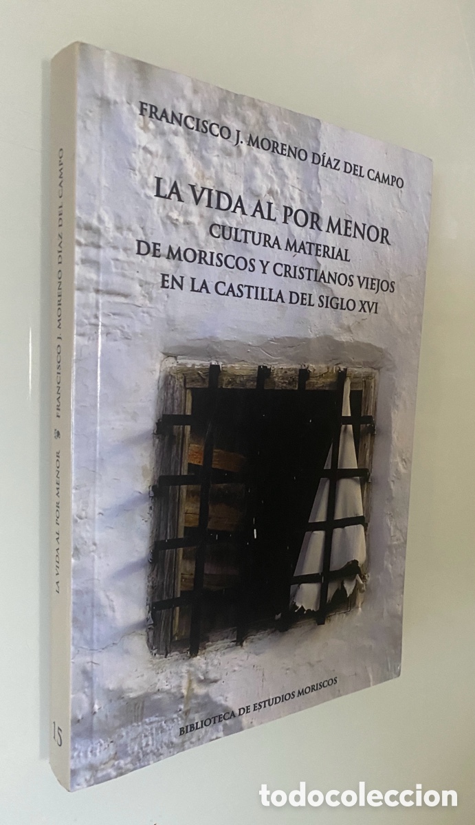 Libros de segunda mano: La vida al por menor: Cultura material de moriscos y cristianos viejos en la Castilla del siglo XVI