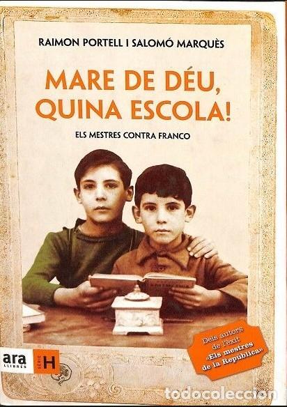 Libros de segunda mano: Mare de D&eacute;u, quina escola! Els Mestres contra Franco - Raimon Portell i Salom&oacute; Marqu&egrave;s - Ara Llibres