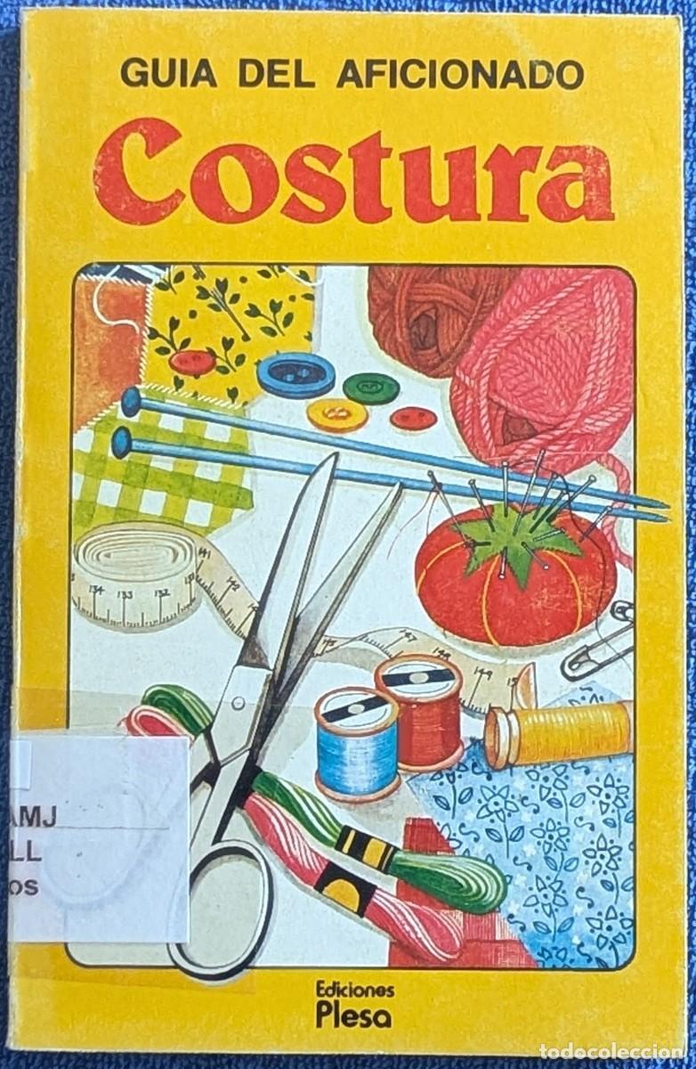 Libros de segunda mano: Costura - Gu&iacute;a del aficionado - Plesa - SM (1981)