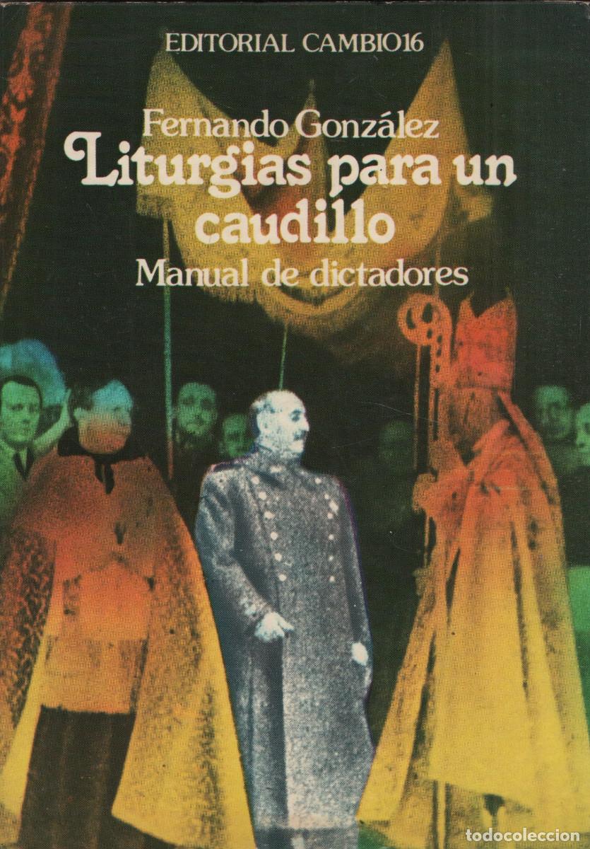 Libros de segunda mano: Liturgias para un caudillo.Manual de dictadores. Fernando Gonz&aacute;lez. Editorial Cambio 16. 1977.