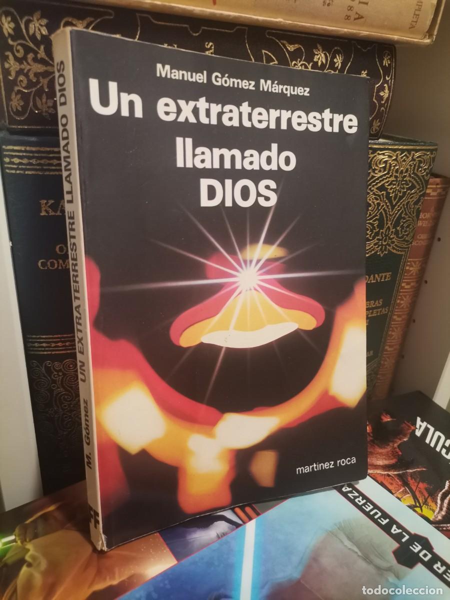 Libros de segunda mano: Un Extraterrestre Llamado Dios - Manuel G&oacute;mez M&aacute;rquez. Martinez roca 1983