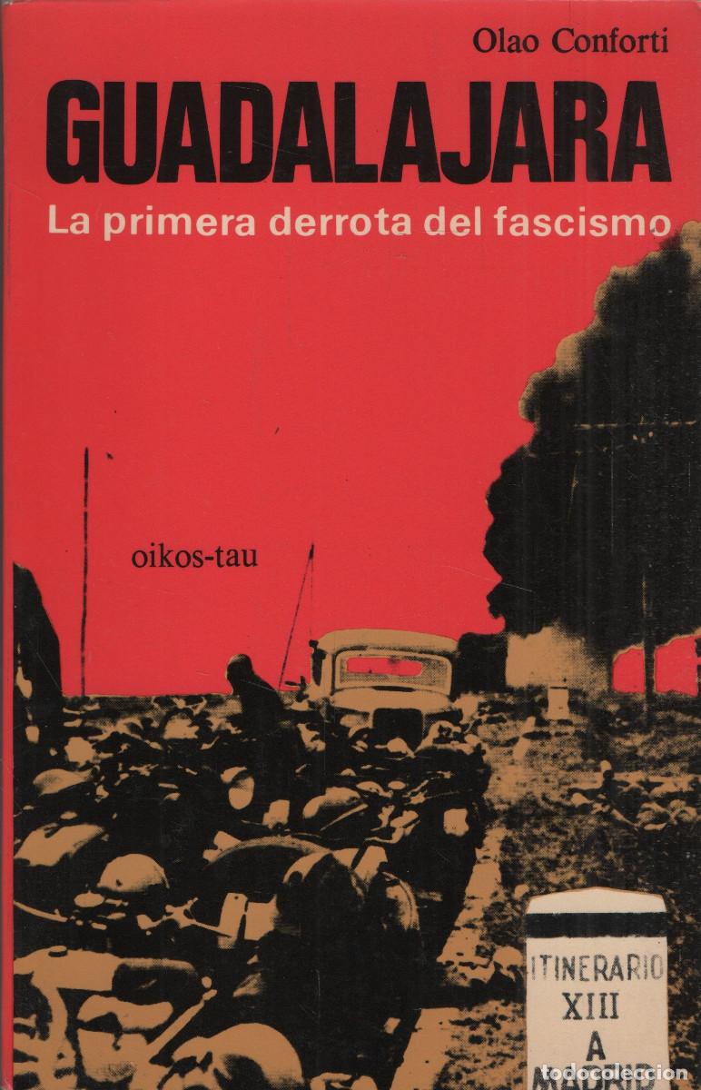 Libros de segunda mano: Guadalajara.La primera derrota del fascismo. Olao Conforti. Oikos Tau. 1977.