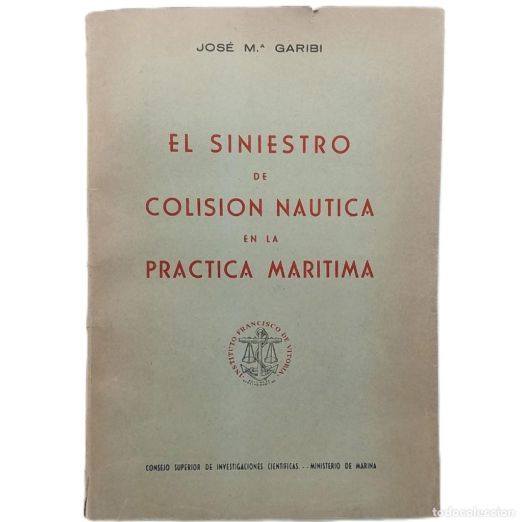 Livres d'occasion: EL SINIESTRO DE COLISI&Oacute;N NAUTICA EN LA PR&Aacute;CTICA MAR&Iacute;TIMA. Garibi, Jos&eacute; M&ordf;.