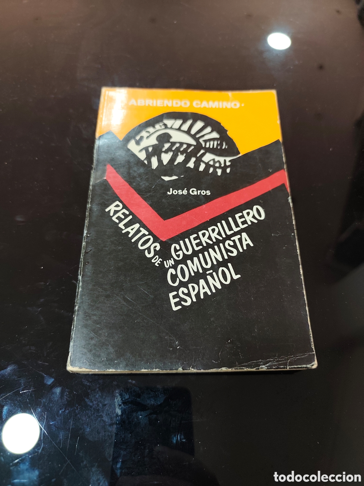 Libros de segunda mano: Abriendo camino. Relatos guerrillero comunista espa&ntilde;ol. Jos&eacute; Gros. Firma y dedicatoria del autor