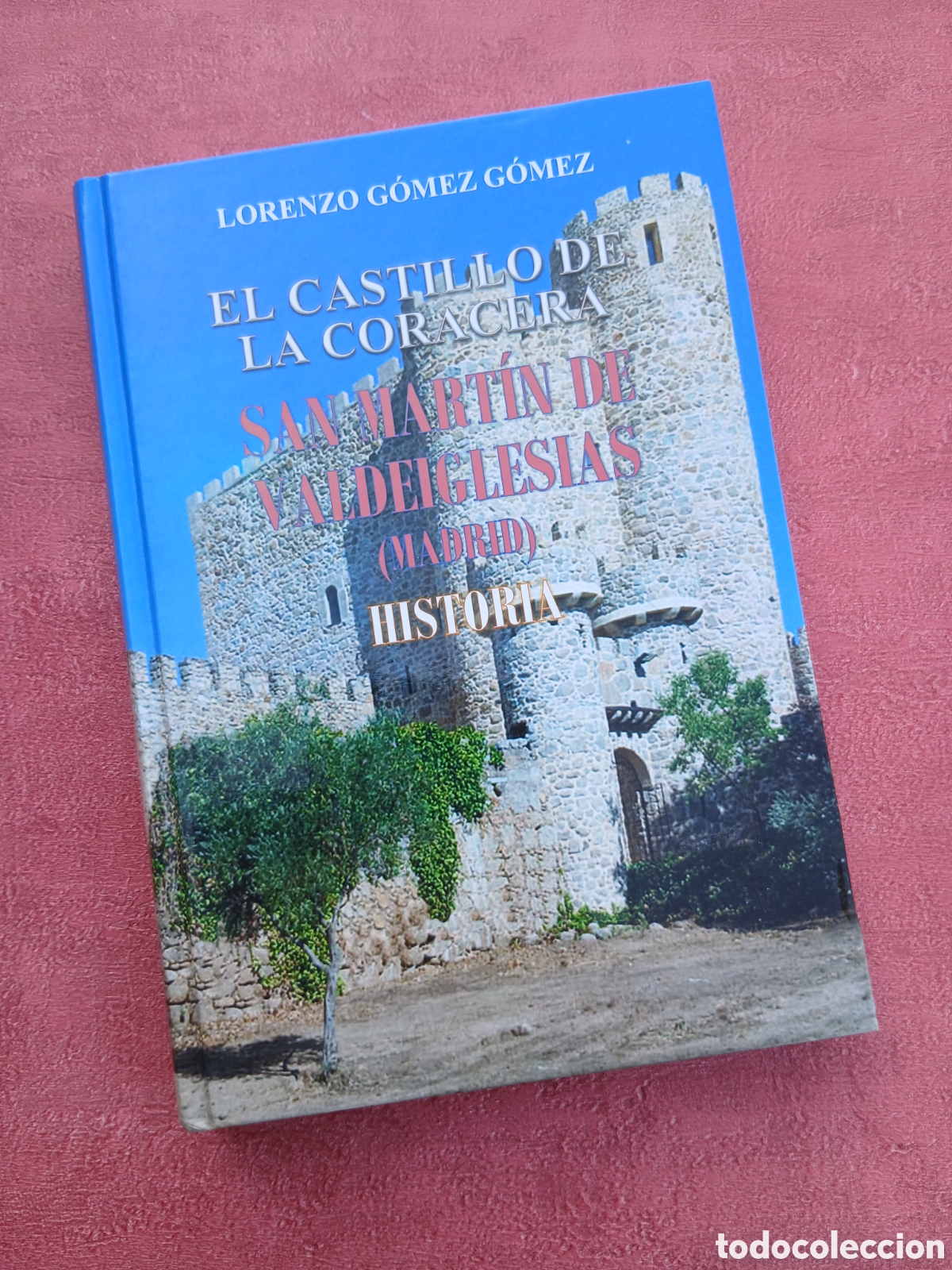 Libros de segunda mano: El Castillo de Coracera en San Mart&iacute;n de Valdeiglesias. Lorenzo G&oacute;mez G&oacute;mez.