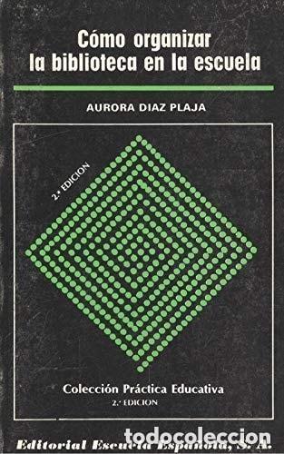 Libros de segunda mano: C&oacute;mo organizar la biblioteca de la escuela. Aurora D&iacute;az Plaja