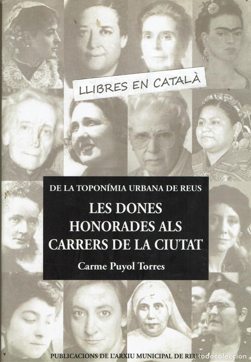 Libros de segunda mano: Les dones honorades als carrers de la ciutat / Topon&iacute;mia urbana de Reus / Carme Puyol Torres