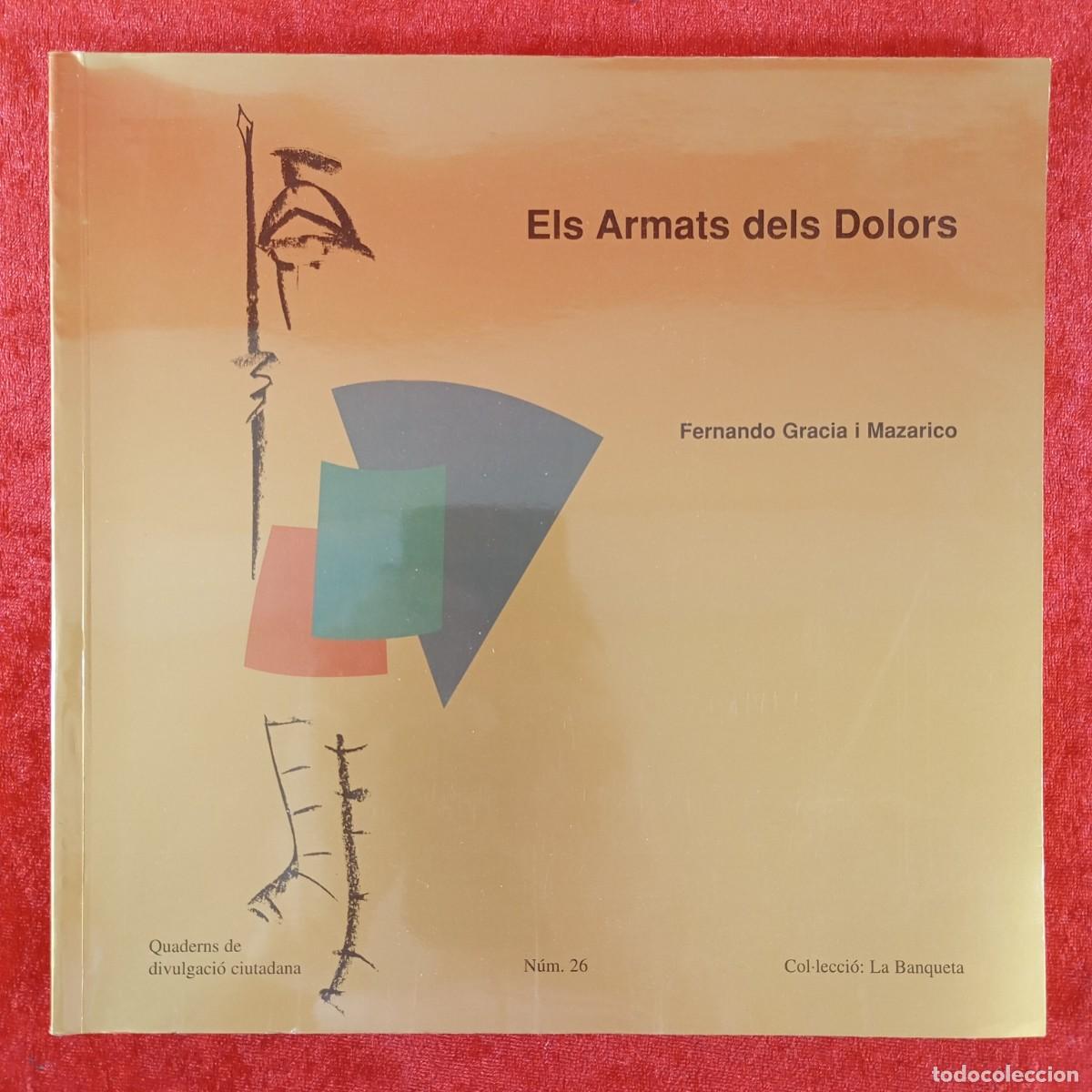 Libros de segunda mano: ELS ARMATS DELS DOLORS - FENANDO GARCIA I MAZARICO - LA BANQUETA - N&ordm; 26 - DIVULGACI&Oacute; / 1574