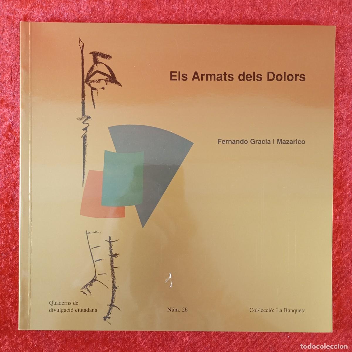 Libros de segunda mano: ELS ARMATS DELS DOLORS - FENANDO GARCIA I MAZARICO - LA BANQUETA - N&ordm; 26 - DIVULGACI&Oacute; / 1575