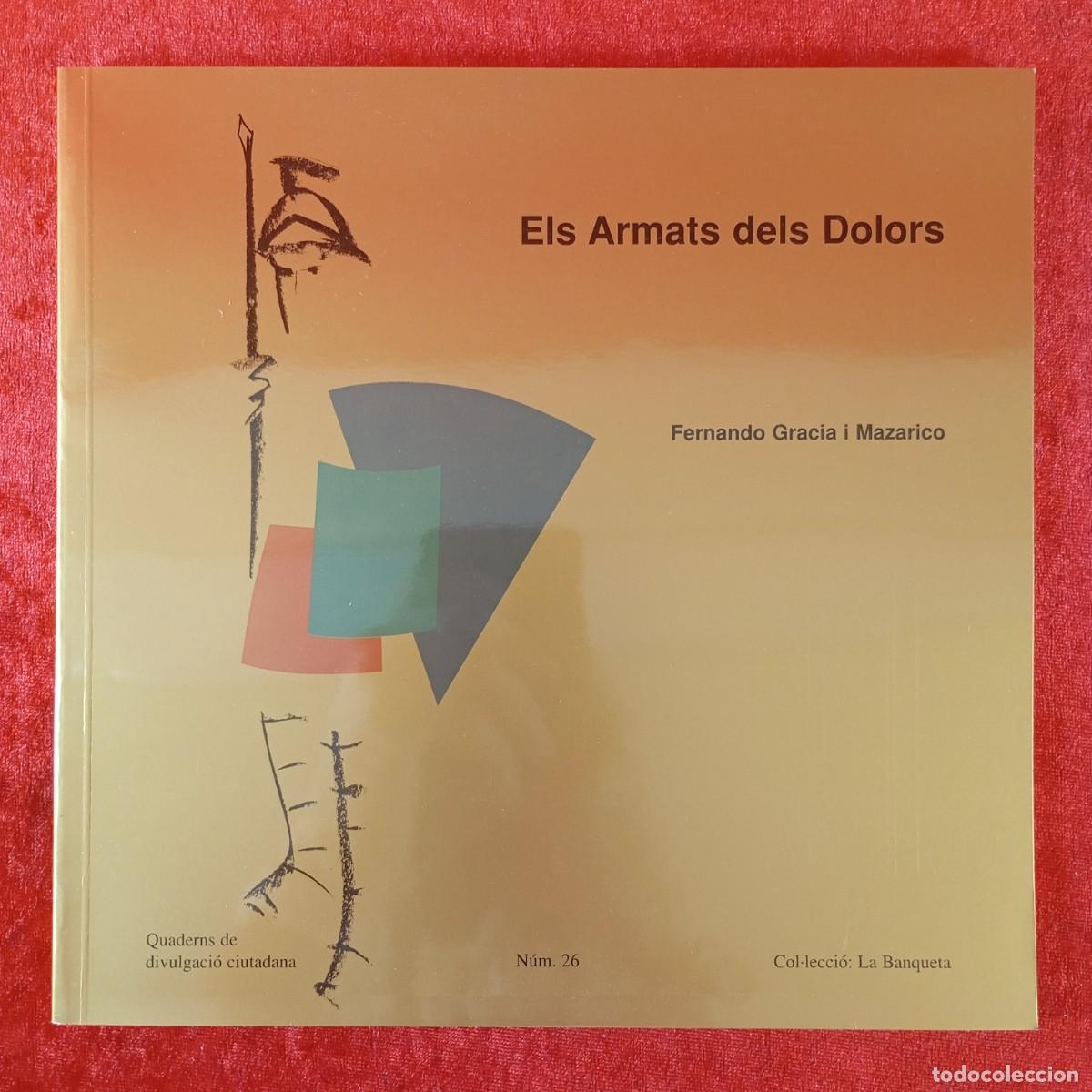 Libros de segunda mano: ELS ARMATS DELS DOLORS - FENANDO GARCIA I MAZARICO - LA BANQUETA - N&ordm; 26 - DIVULGACI&Oacute; / 1576