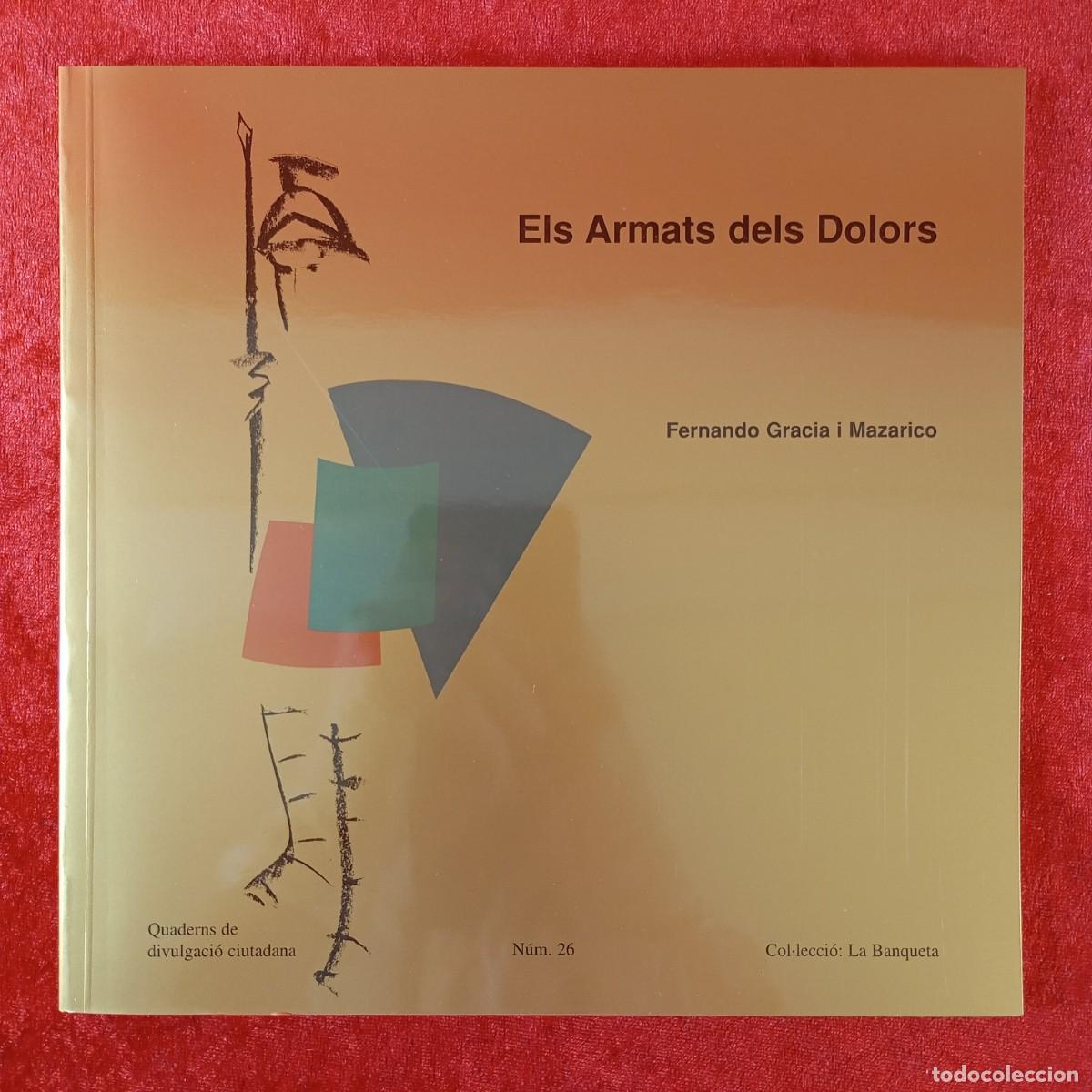 Libros de segunda mano: ELS ARMATS DELS DOLORS - FENANDO GARCIA I MAZARICO - LA BANQUETA - N&ordm; 26 - DIVULGACI&Oacute; / 1577