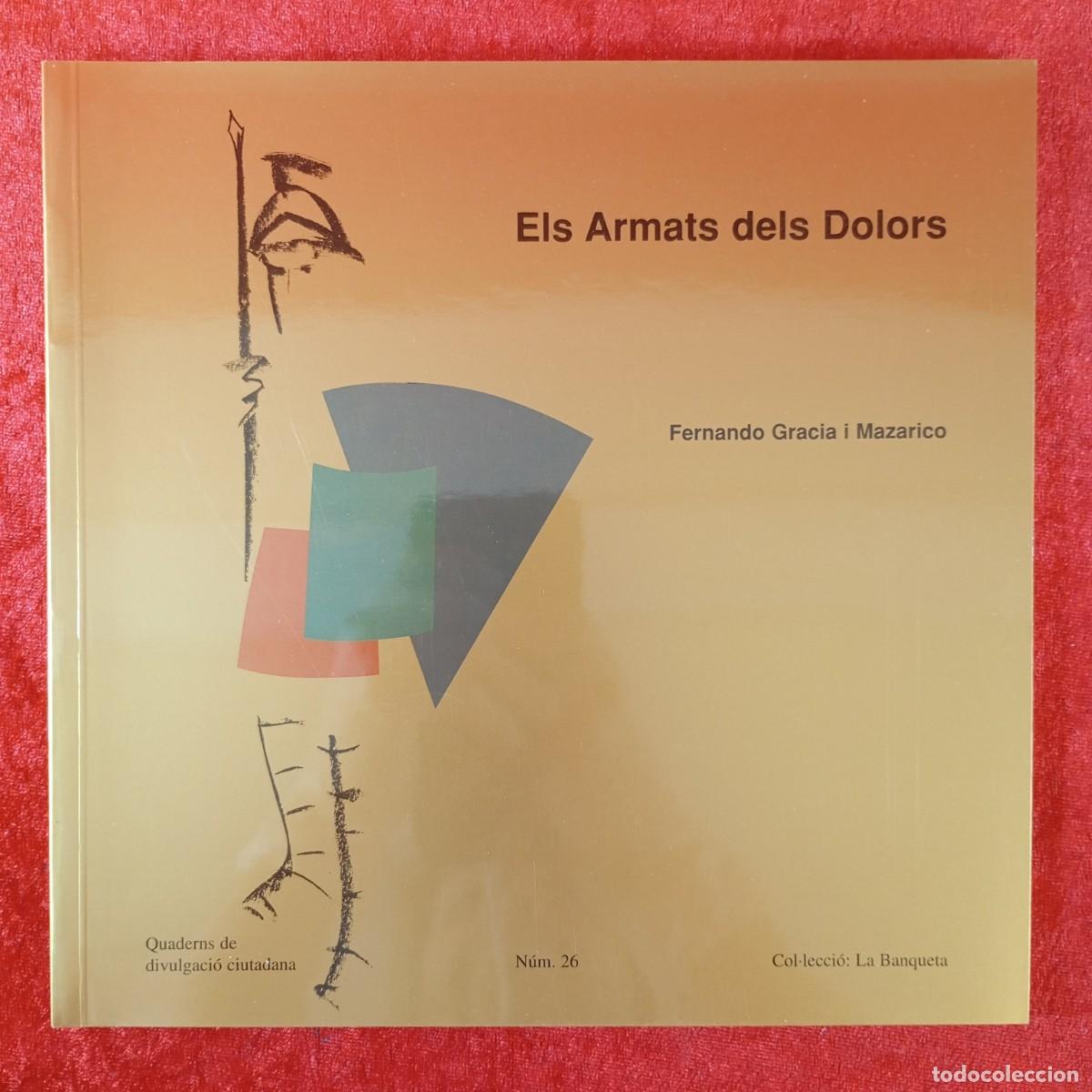 Libros de segunda mano: ELS ARMATS DELS DOLORS - FENANDO GARCIA I MAZARICO - LA BANQUETA - N&ordm; 26 - DIVULGACI&Oacute; / 1578