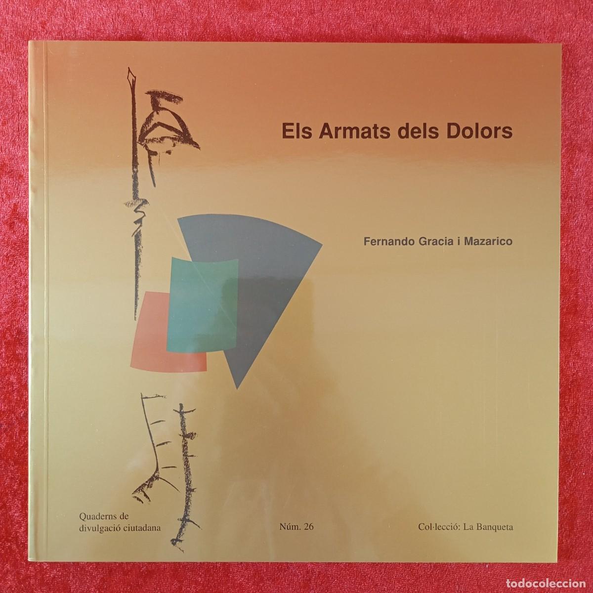 Libros de segunda mano: ELS ARMATS DELS DOLORS - FENANDO GARCIA I MAZARICO - LA BANQUETA - N&ordm; 26 - DIVULGACI&Oacute; / 1579
