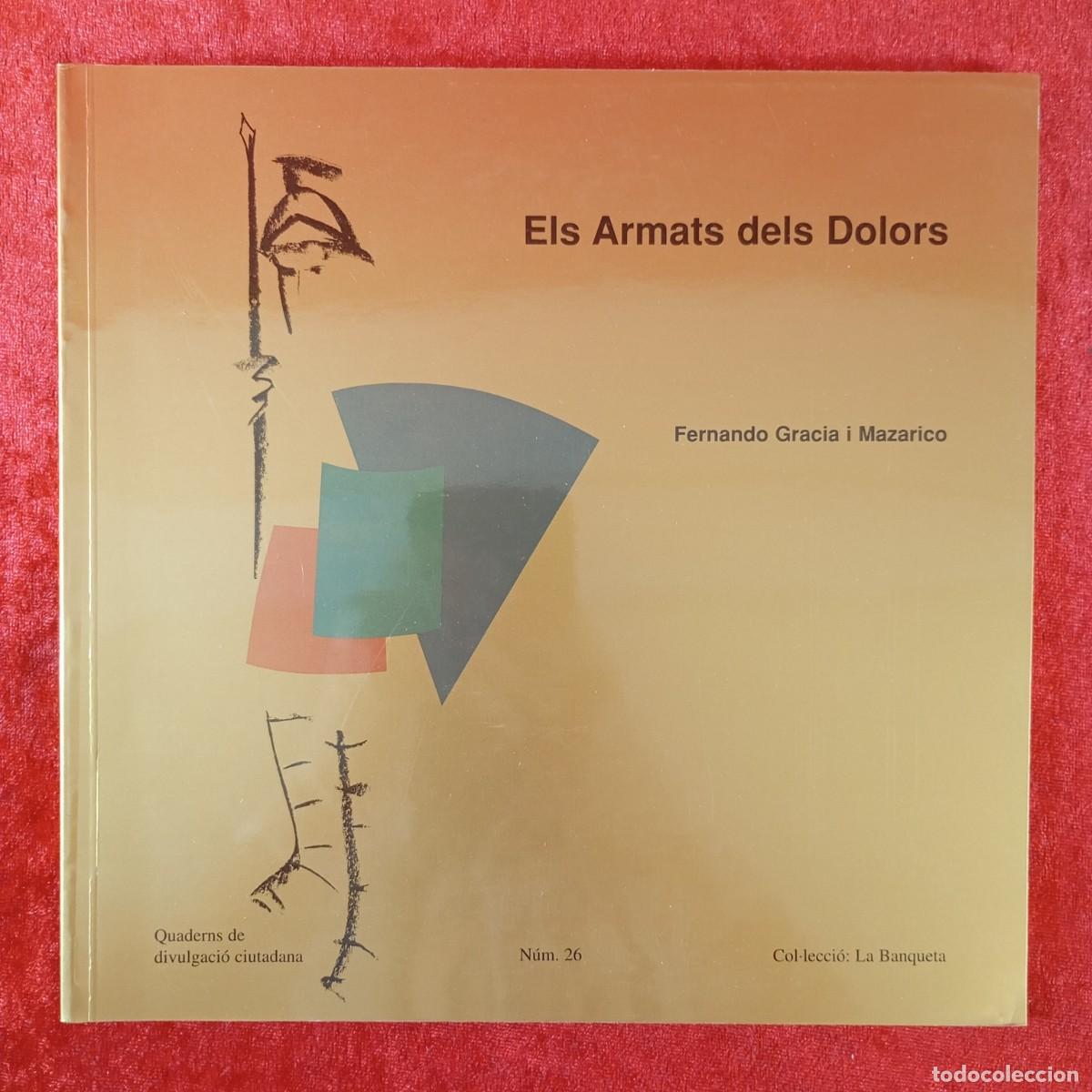 Libros de segunda mano: ELS ARMATS DELS DOLORS - FENANDO GARCIA I MAZARICO - LA BANQUETA - N&ordm; 26 - DIVULGACI&Oacute; / 1580