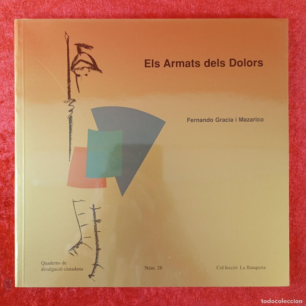 Libros de segunda mano: ELS ARMATS DELS DOLORS - FENANDO GARCIA I MAZARICO - LA BANQUETA - N&ordm; 26 - DIVULGACI&Oacute; / 1581