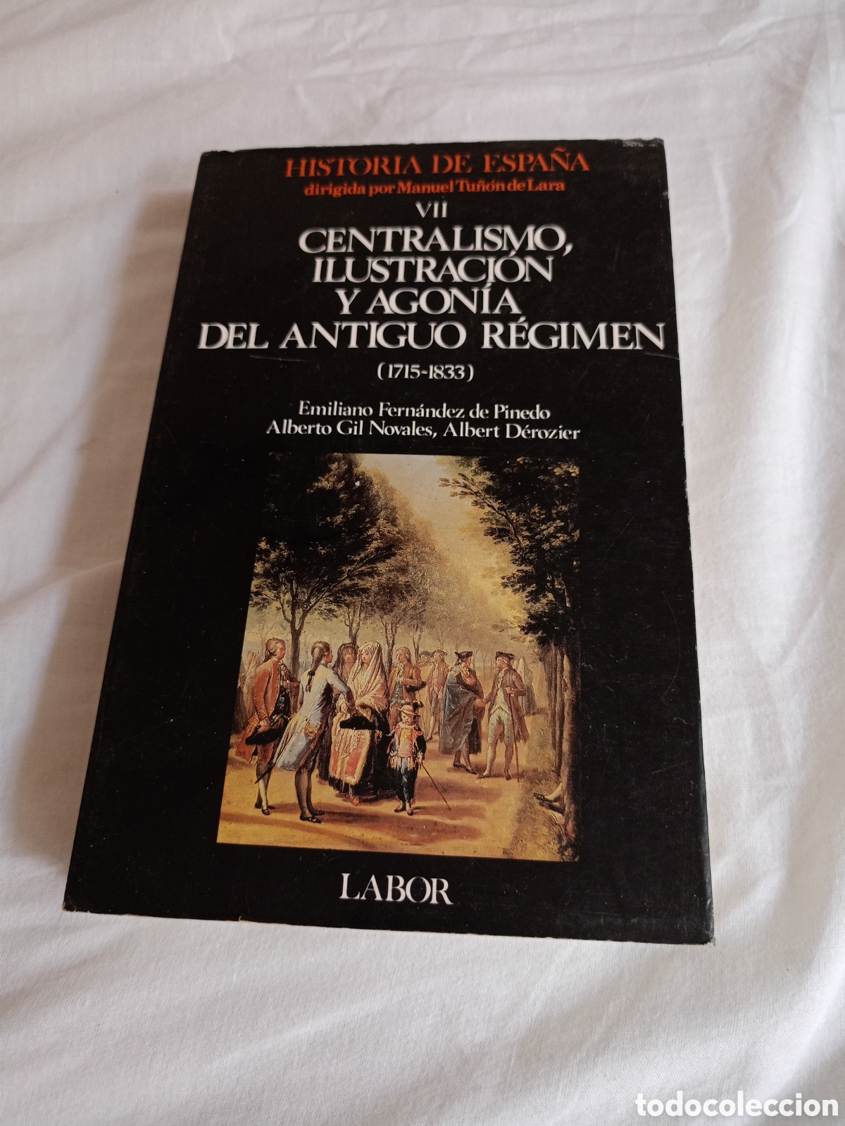 Libros de segunda mano: HISTORIA DE ESPA&Ntilde;A, VII CENTRALISMO, ILUSTRACI&Oacute;N Y AGONIA DEL ANTIGUO R&Eacute;GIMEN, 1715-1833,