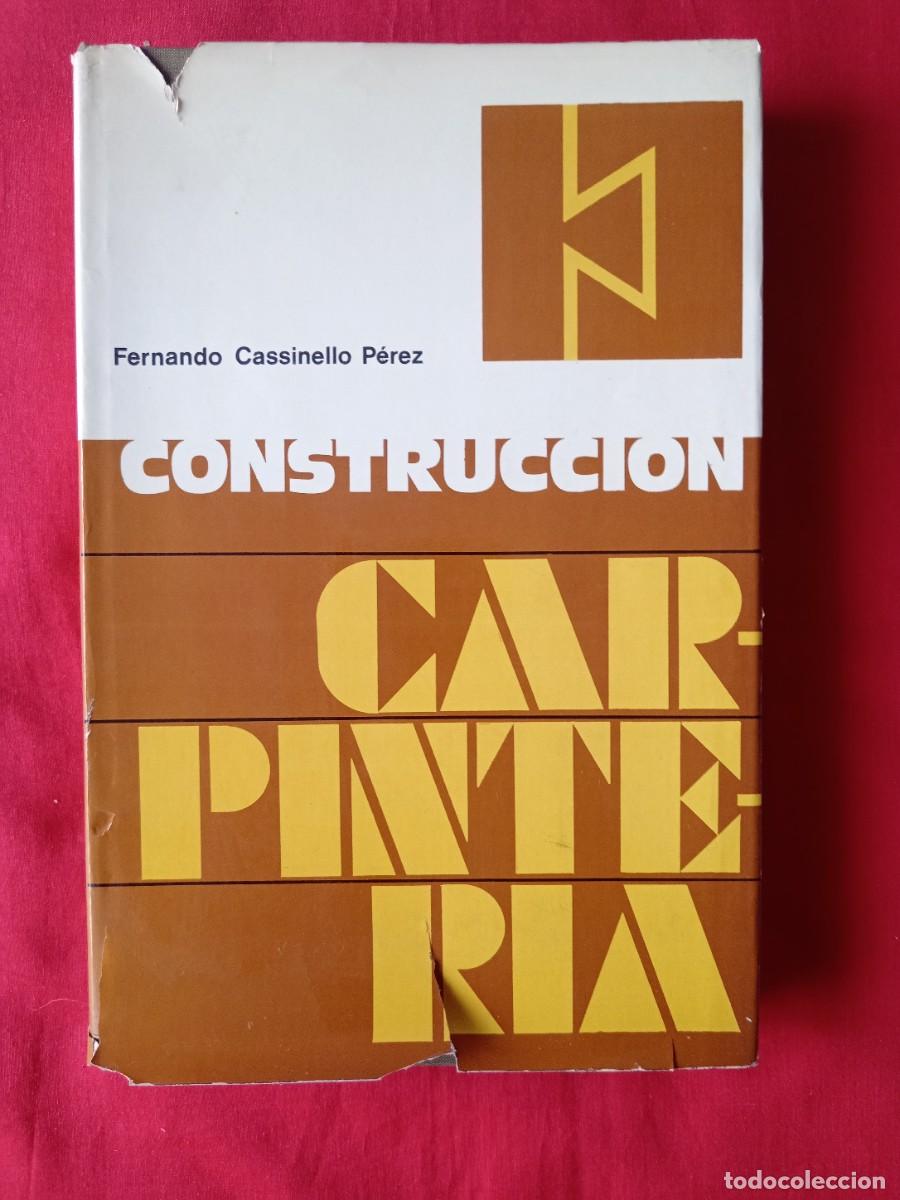 Libros de segunda mano: CONSTRUCCI&Oacute;N CARPINTERIA. FERNANDO CASSINELLO P&Eacute;REZ. EDIT RUEDA 1973 1 EDIC