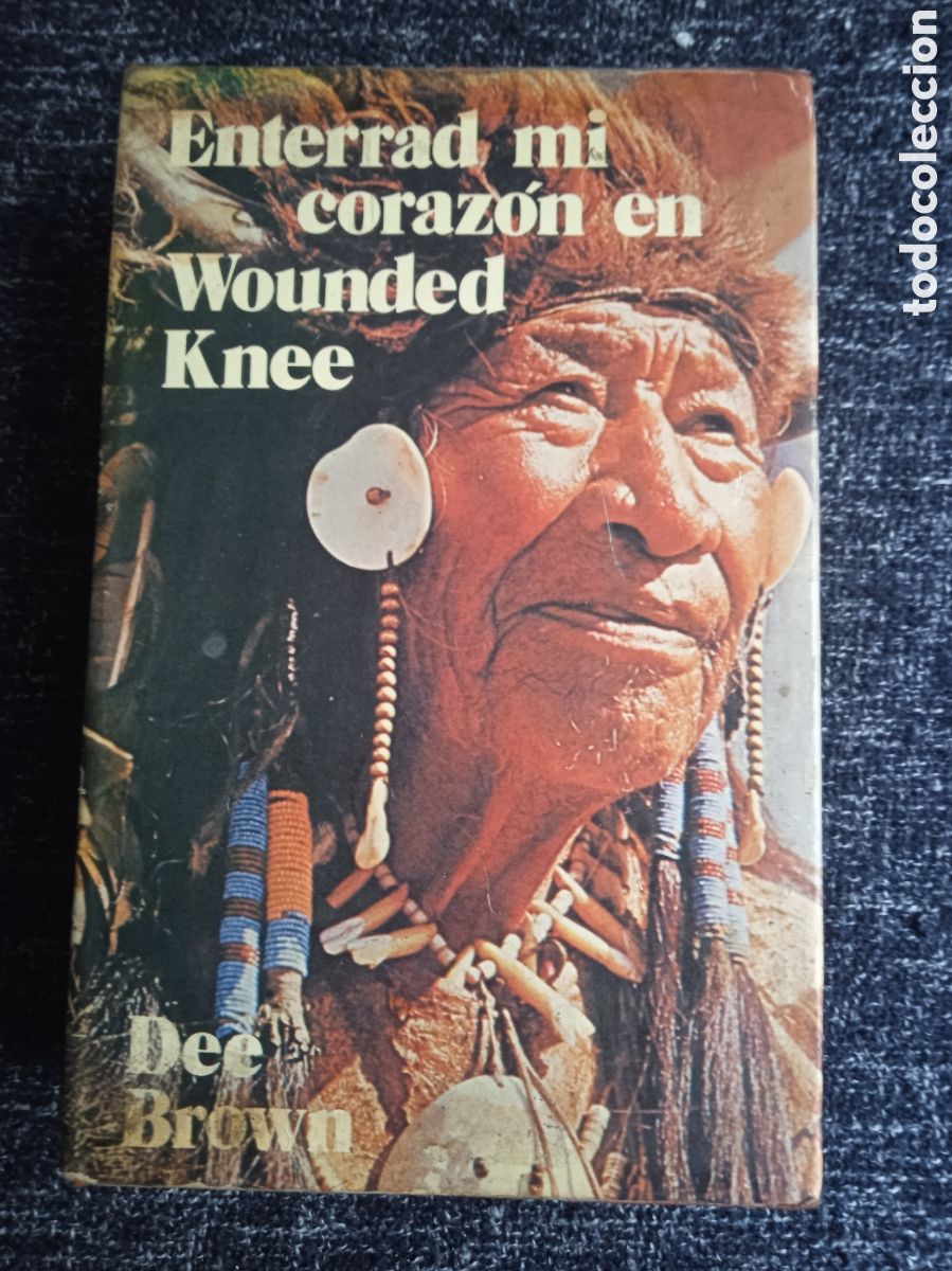 Livres d'occasion: Enterrad mi coraz&oacute;n en Wounded Knee. / Dee Brown. -ED. Bruguera