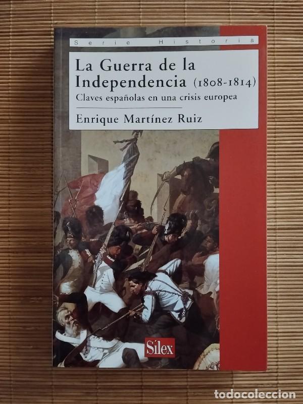 Libros de segunda mano: La guerra de la independencia (1808-1814) - Enrique Mart&iacute;nez Ruiz - Ed. Silex - 2007 - Madrid