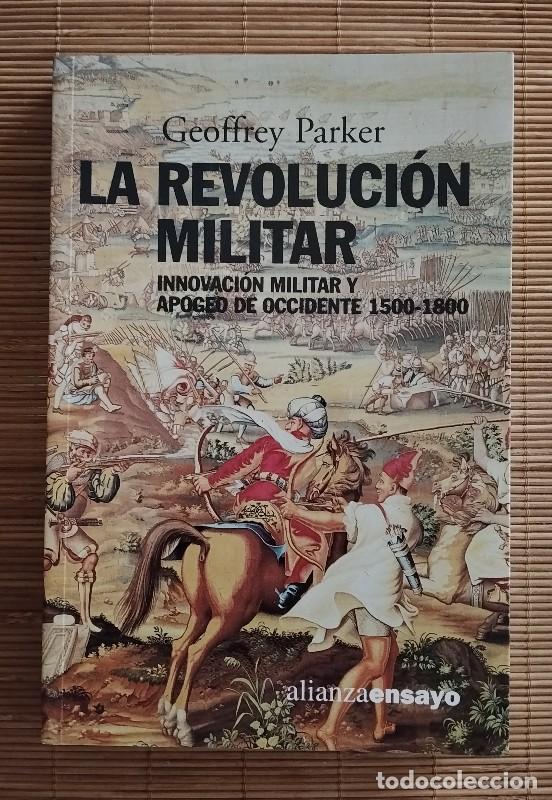 Libros de segunda mano: La revoluci&oacute;n militar: Innovaci&oacute;n y apogeo de occidente 1500-1800 - Parker, Geoffrey - Alianza, 2002