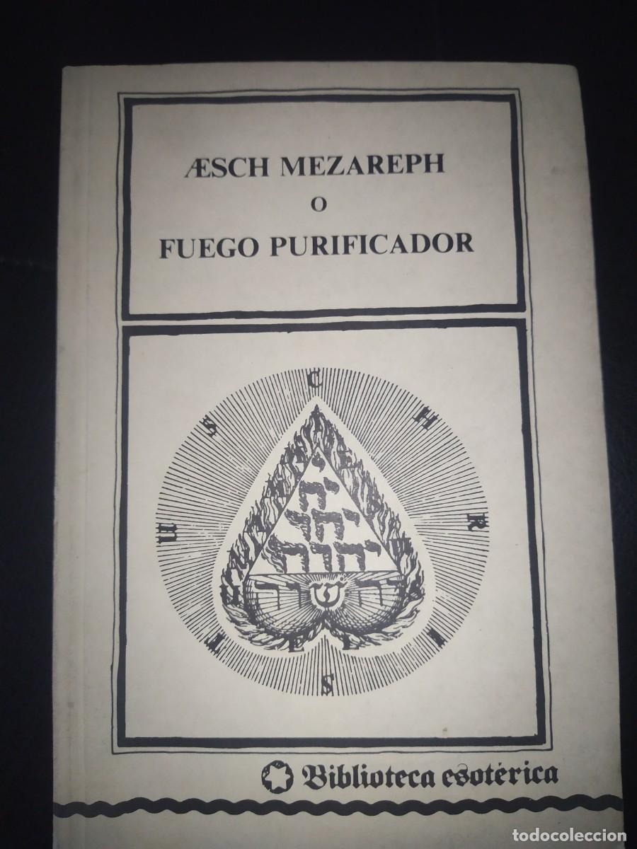 Libros de segunda mano: Aesch Mezareph o fuego purificador. Biblioteca esot&eacute;rica
