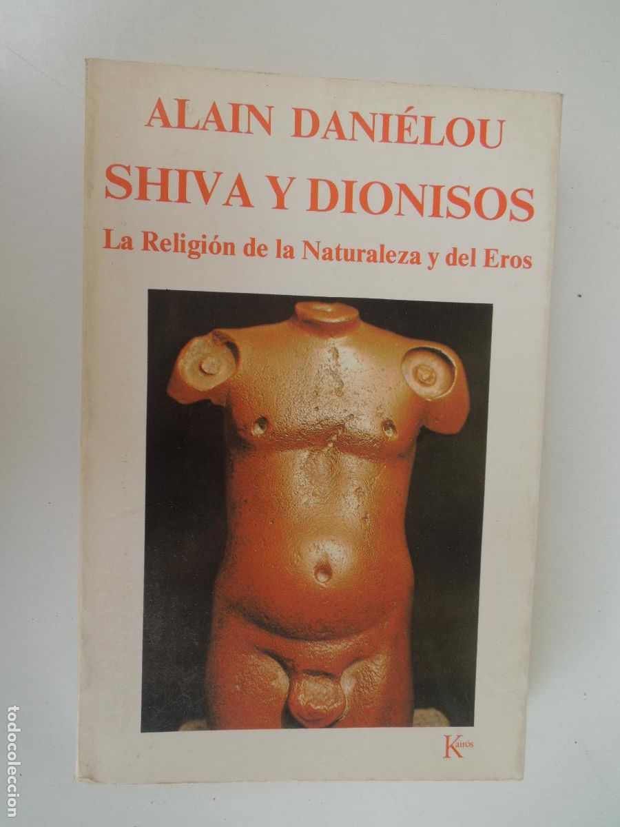 Libros de segunda mano: LA RELIGION DE LA NATURALEZA Y DEL EROS - ALAIN DANI&Eacute;LOU - SHIVA Y DIONISOS - KAIROS -1&ordf; EDC 1987