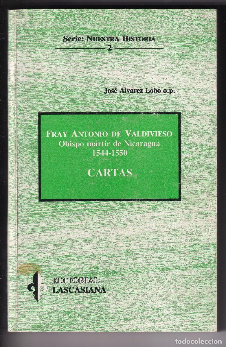 Libros de segunda mano: JOS&Eacute; &Aacute;LVAREZ LOBO: FRAY ANTONIO DE VALDIVIESO, 1544-1550. CARTAS. OBISPO DE NICARAGUA. BURGOS
