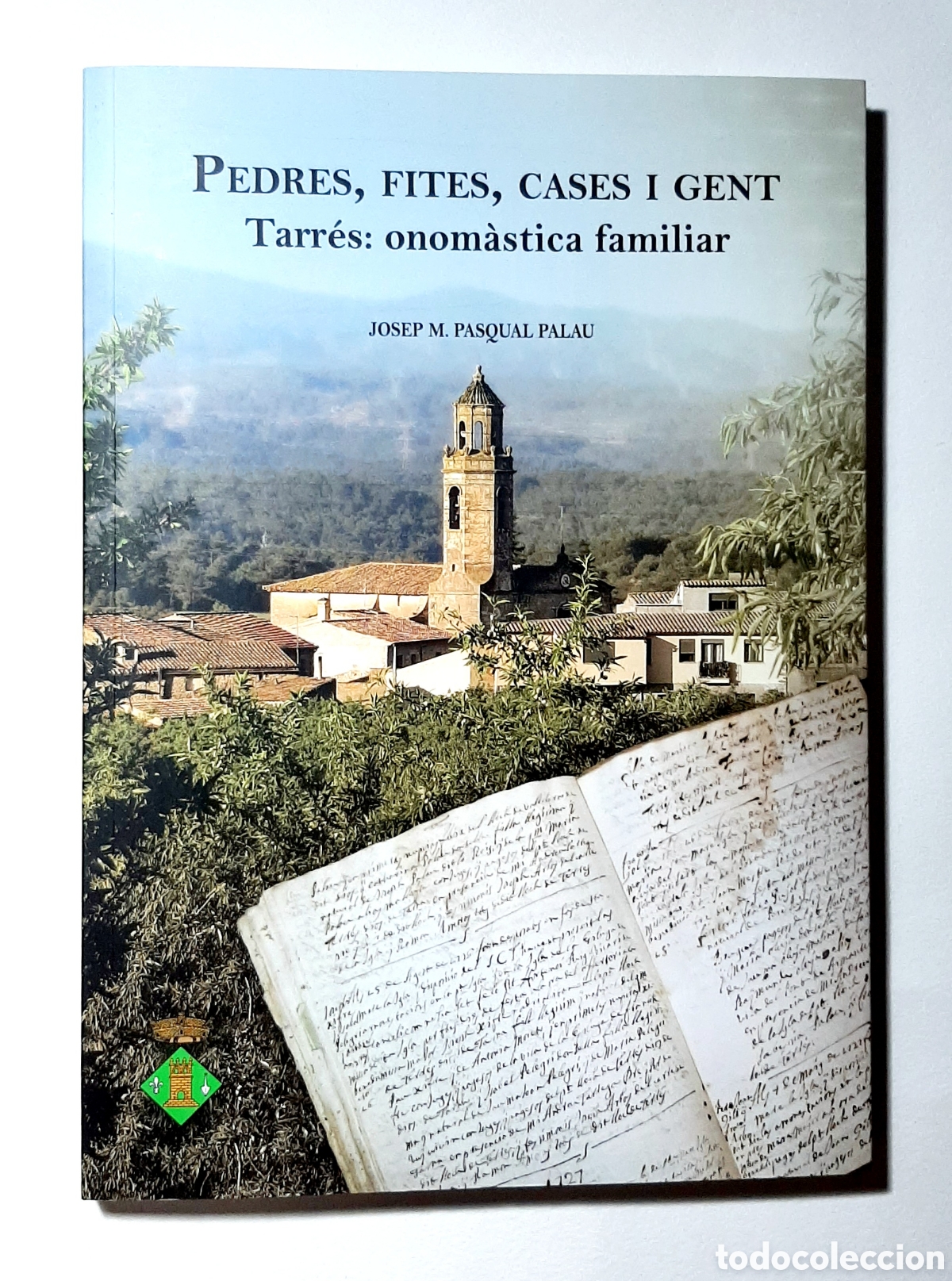 Libros de segunda mano: PEDRES, FITES, CASES I GENT. TARR&Eacute;S: ONOM&Agrave;STICA FAMILIAR. JOSEP M. PASQUAL PALAU 2017. LES GARRIGUES