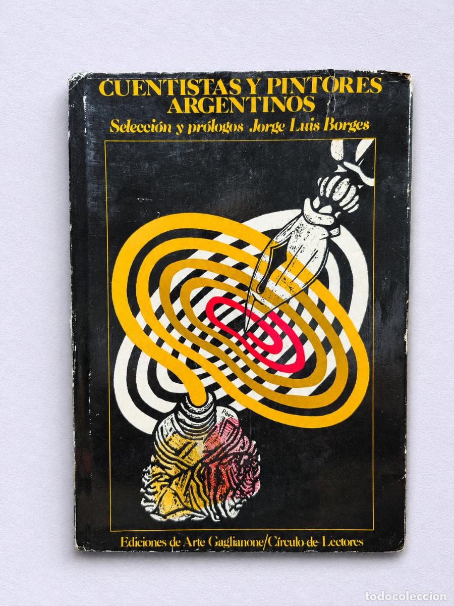 Libros de segunda mano: JORGE LUIS BORGES &ndash; CUENTISTAS Y PINTORES ARGENTINOS &ndash; EDICIONES DE ARTE GAGLIANONE / 1985