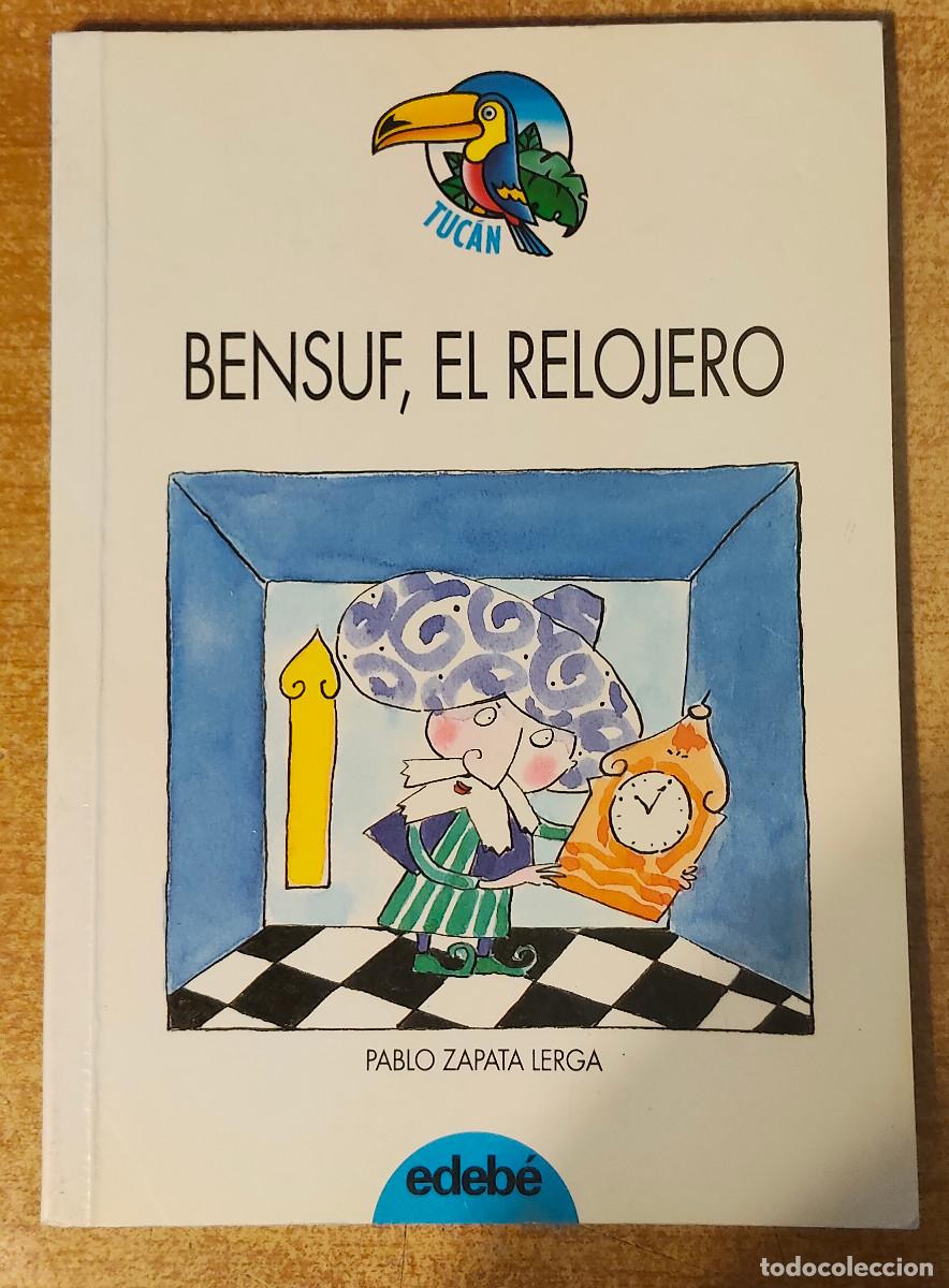 Libros de segunda mano: BENSUF, EL RELOJERO - PABLO ZAPATA LERGA - EDEBE TUCAN 1993 A PARTIR DE 6 A&Ntilde;OS