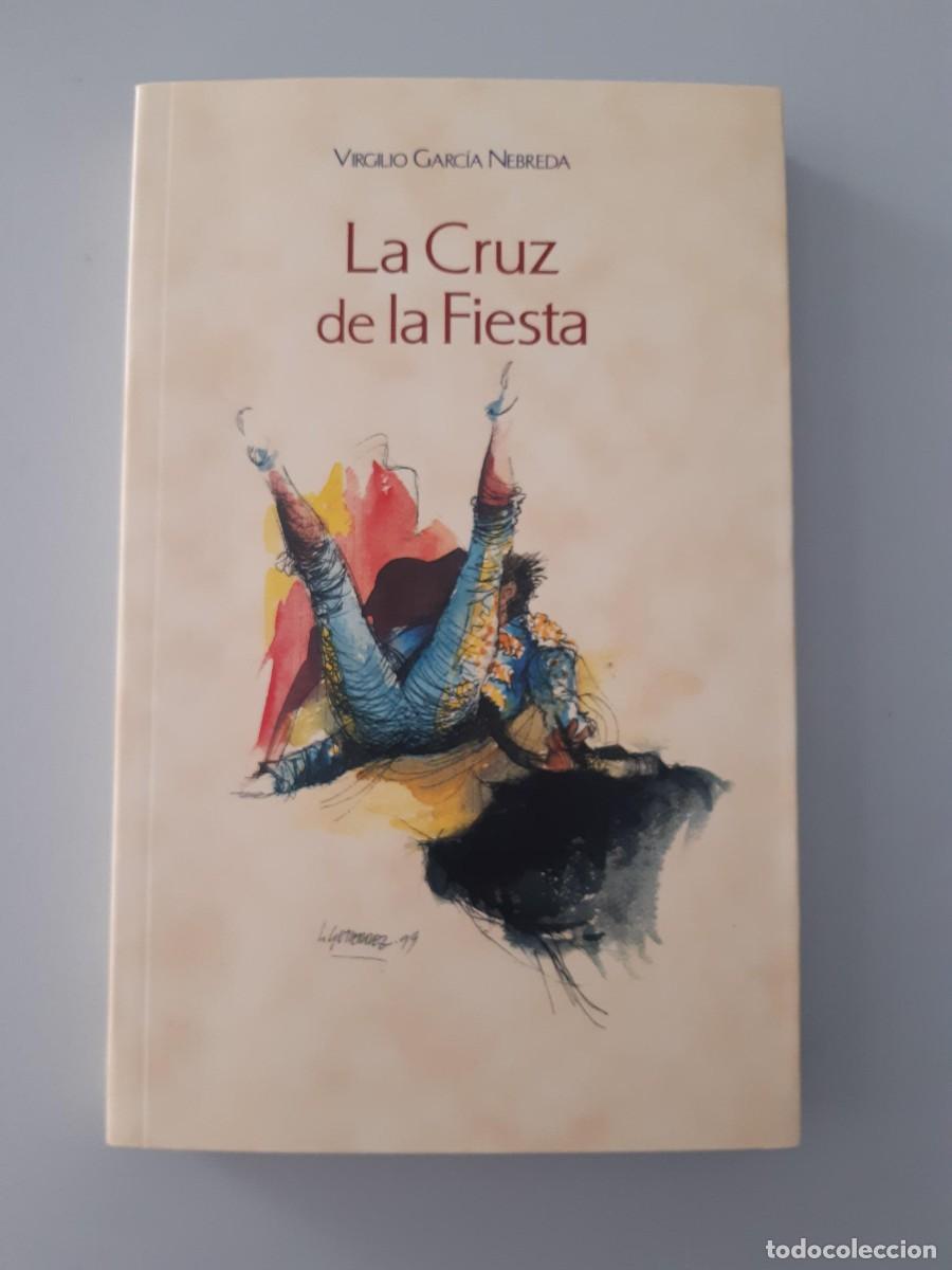 Libros de segunda mano: La cruz de la fiesta Virgilio Garcia Nebreda / toros tauromaquia