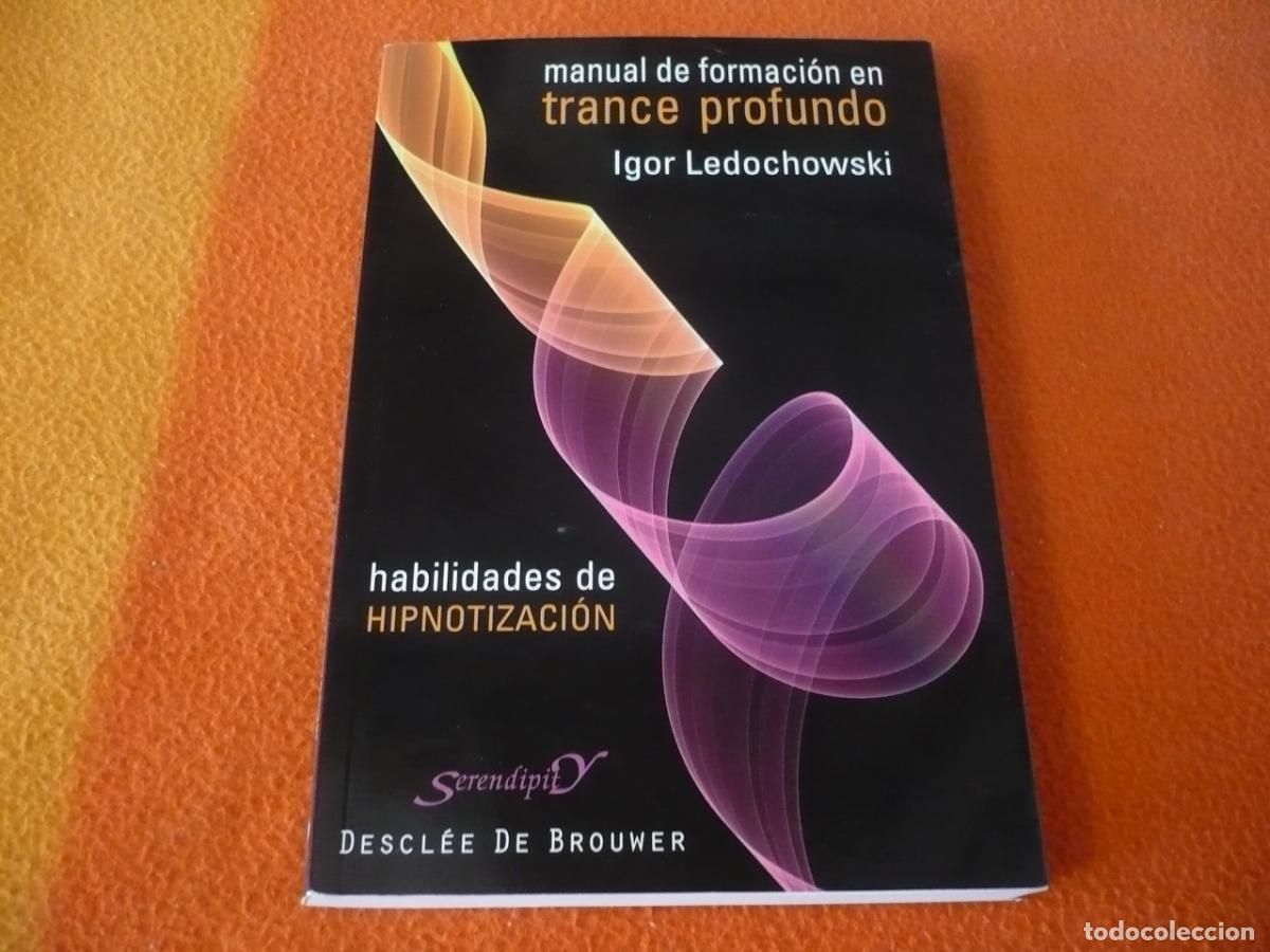 Libros de segunda mano: MANUAL DE FORMACION EN TRANCE PROFUNDO ( IGOR LEDOCHOWSKI ) HABILIDADES DE HIPNOTIZACION HIPNOSIS