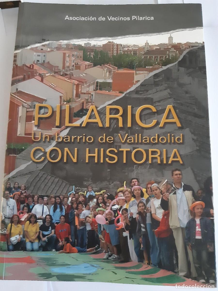 Libros de segunda mano: PILARICA UN BARRIO DE VALLADOLID CON HISTORIA ASOCIACION DE VECINOS PILARICA
